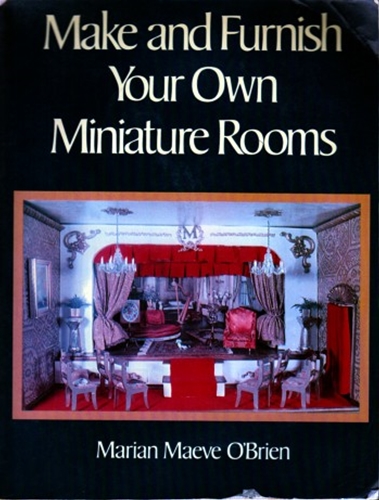 Make and Furnish Your Own Miniature Rooms, O'Brien