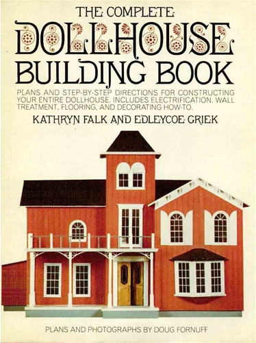 The Complete Dollhouse Building Book, Falk and Griek